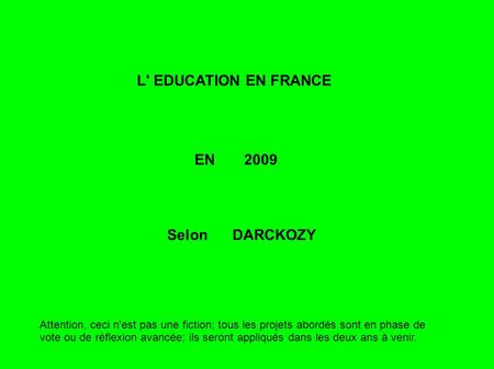 L' EDUCATION EN FRANCE EN 2009 Selon DARCKOZY