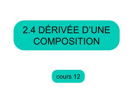 2.4 DÉRIVÉE D’UNE COMPOSITION
