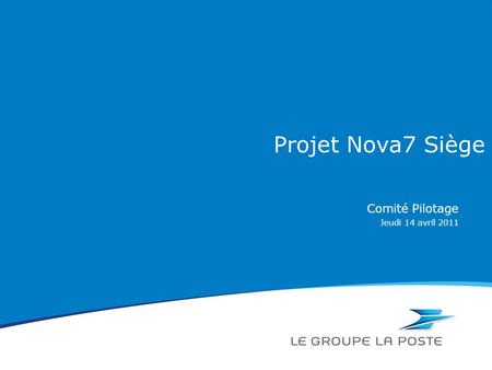 Jeudi 14 avril 2011 Projet Nova7 Siège Comité Pilotage.