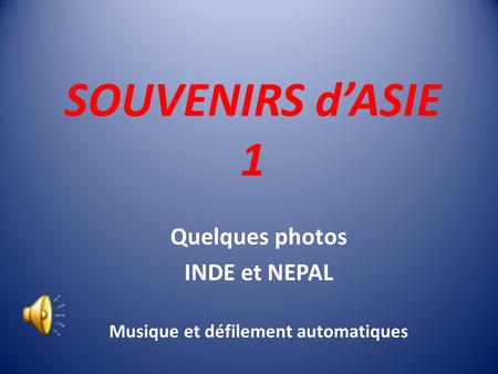 Quelques photos INDE et NEPAL Musique et défilement automatiques