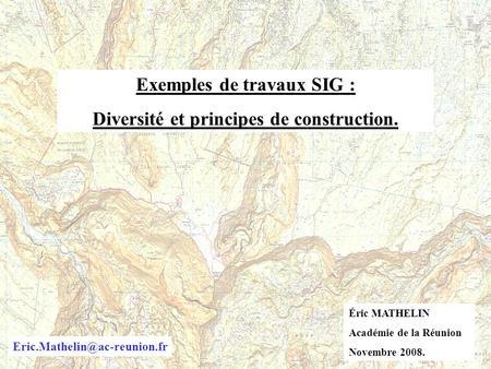 Exemples de travaux SIG : Diversité et principes de construction.