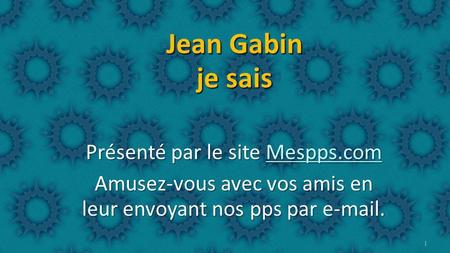 Jean Gabin je sais Présenté par le site Mespps.com
