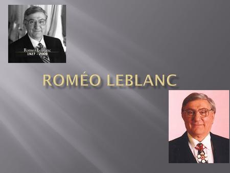  Née en 1927 et décéder en 2009.  Originaire de Memramcook.  Élus ministère des pèches en 1974.  Devenus président sénat en 1993.  En 1995 il devient.