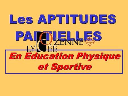 Les APTITUDES En Education Physique et Sportive PARTIELLES.