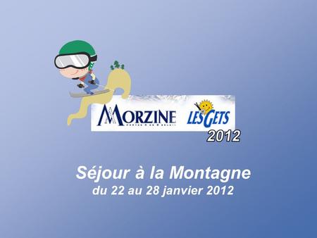 2012 Séjour à la Montagne du 22 au 28 janvier 2012.