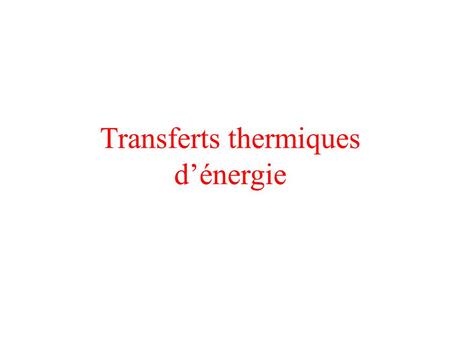 Transferts thermiques d’énergie