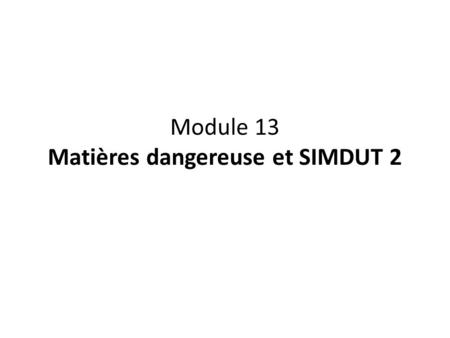 Module 13 Matières dangereuse et SIMDUT 2
