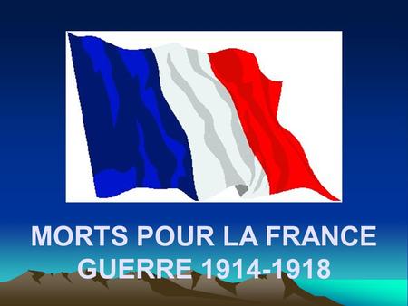 MORTS POUR LA FRANCE GUERRE 1914-1918.