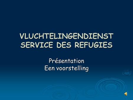 VLUCHTELINGENDIENST SERVICE DES REFUGIES Présentation Een voorstelling.