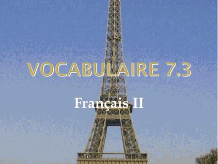 VOCABULAIRE 7.3 Français II. C’est bon pour toi.  It’s good for you. 2.