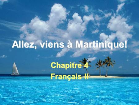 Allez, viens à Martinique!