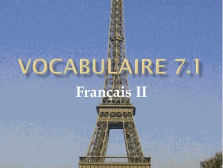 Français II  Is something wrong? 2  What’s wrong? 3.