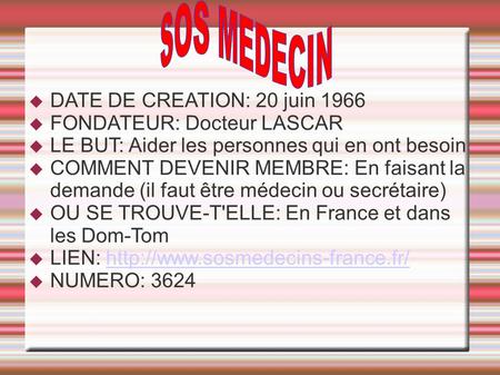 SOS MEDECIN DATE DE CREATION: 20 juin 1966 FONDATEUR: Docteur LASCAR