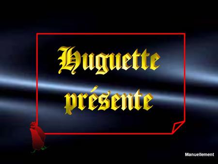 Huguette présente Manuellement.