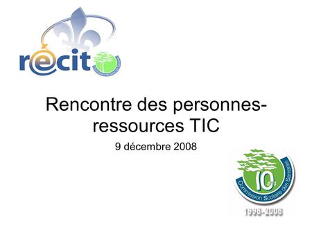 Rencontre des personnes- ressources TIC 9 décembre 2008.