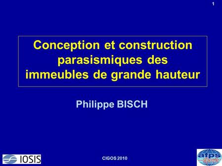 Conception et construction parasismiques des immeubles de grande hauteur Philippe BISCH CIGOS 2010.