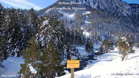 Mariano présente La vallée du Marcadau . . . . . . Les Hautes-Pyrénées.