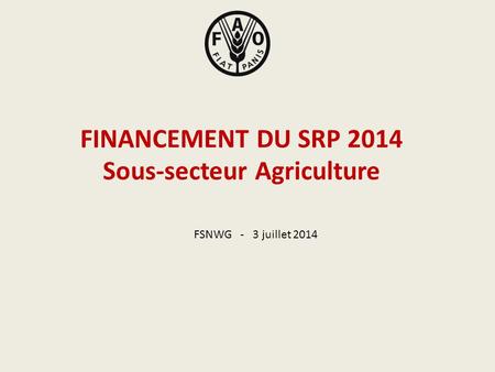 FINANCEMENT DU SRP 2014 Sous-secteur Agriculture