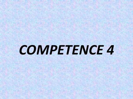 COMPETENCE 4.