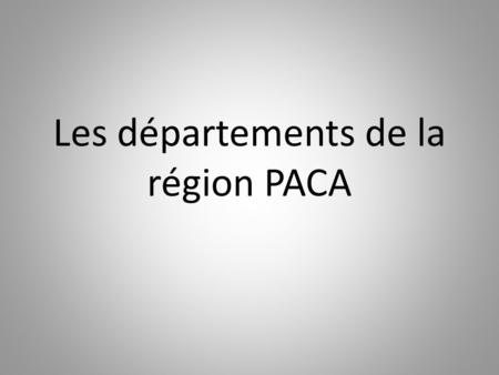 Les départements de la région PACA