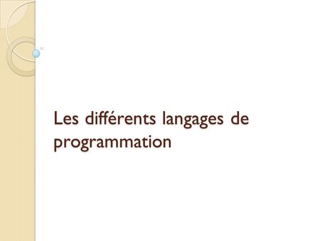 Les différents langages de programmation
