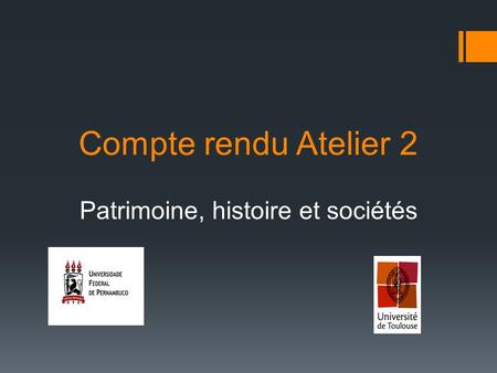 Compte rendu Atelier 2 Patrimoine, histoire et sociétés.