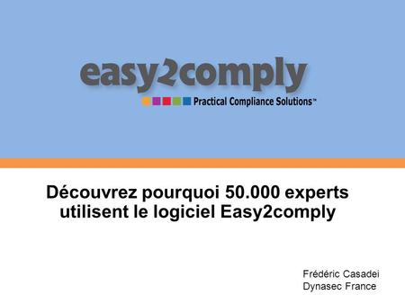 Découvrez pourquoi experts utilisent le logiciel Easy2comply