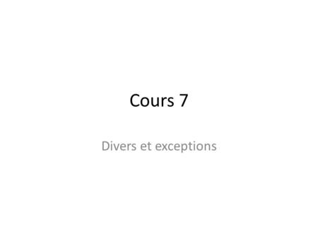 Cours 7 Divers et exceptions. Chapitre V Enumeration, tableaux, conversion de types, noms.