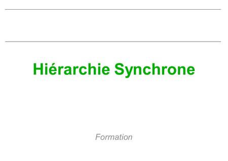 Hiérarchie Synchrone Formation.