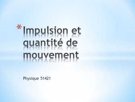 Impulsion et quantité de mouvement