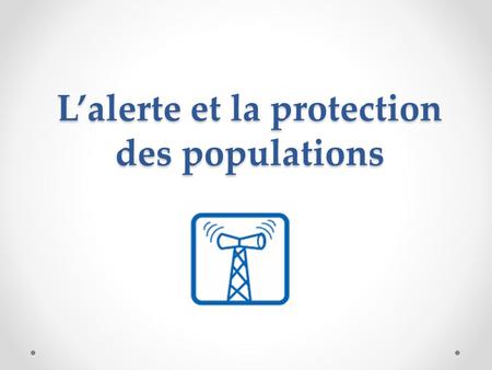 L’alerte et la protection des populations