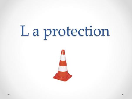L a protection.