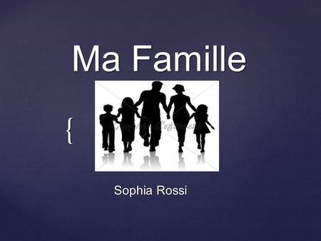 Ma Famille Sophia Rossi.