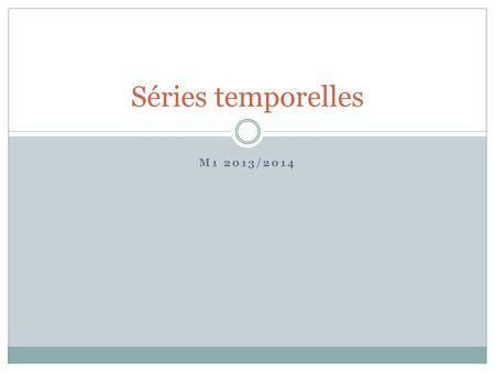 Séries temporelles M1 2013/2014.