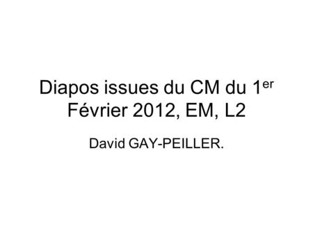 Diapos issues du CM du 1er Février 2012, EM, L2