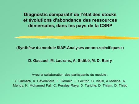 Diagnostic comparatif de l’état des stocks et évolutions d’abondance des ressources démersales, dans les pays de la CSRP (Synthèse du module SIAP-Analyses.