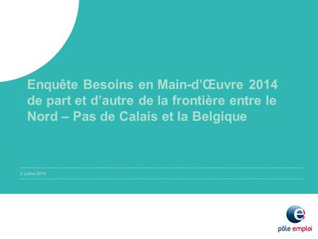 Enquête Besoins en Main-d’Œuvre 2014 de part et d’autre de la frontière entre le Nord – Pas de Calais et la Belgique.