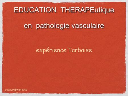 EDUCATION THERAPEutique en pathologie vasculaire expérience Tarbaise