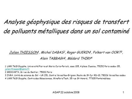 Analyse géophysique des risques de transfert de polluants métalliques dans un sol contaminé Julien THIESSON1, Michel DABAS2, Roger GUERIN1, Folkert van.
