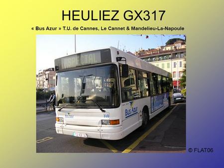 HEULIEZ GX317 « Bus Azur » T.U. de Cannes, Le Cannet & Mandelieu-La-Napoule © FLAT06.