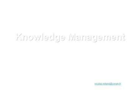 Knowledge Management Nicolas Rolland