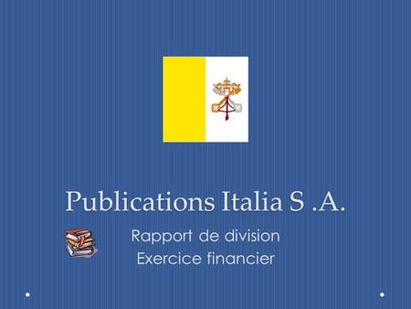 Publications Italia S.A. Rapport de division Exercice financier.