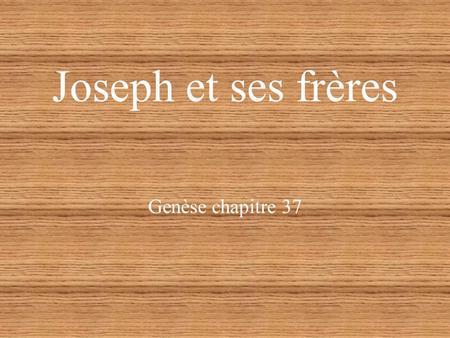 Joseph et ses frères Genèse chapitre 37.