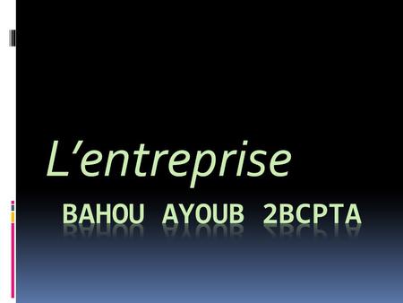 L’entreprise Bahou Ayoub 2bcpta.