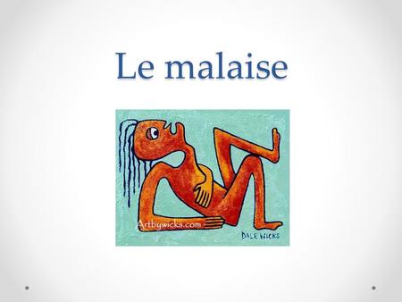 Le malaise.