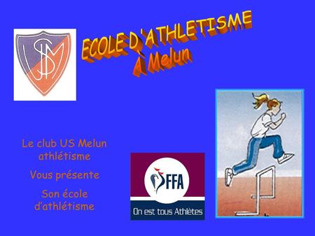 Le club US Melun athlétisme Vous présente Son école d’athlétisme.