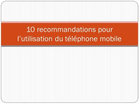 10 recommandations pour l’utilisation du téléphone mobile