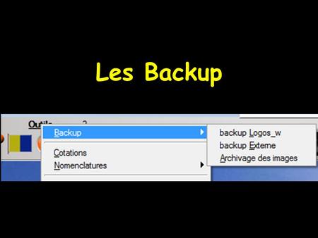 Les Backup. Backup  On appelle backup, la sauvegarde des données présentes sur le ou les disques durs  Cette sauvegarde est INDISPENSABLE  Elle doit.