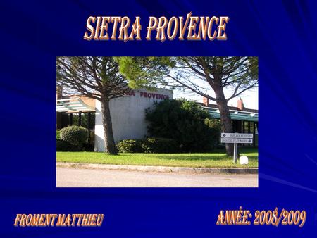Sietra Provence Année: 2008/2009 FROMENT Matthieu.