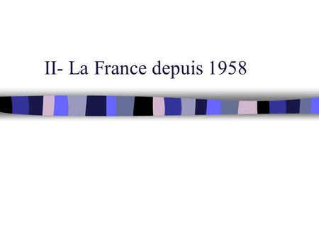 II- La France depuis 1958.